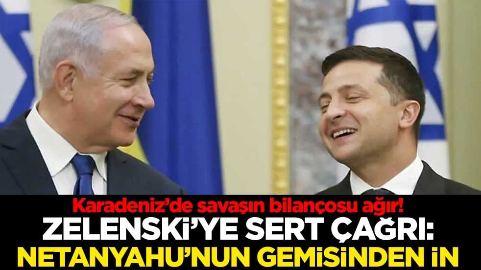 Karadeniz’de savaşın bilançosu ağır! Şahin’den Zelenski’ye sert çağrı: Netanyahu’nun gemisinden in