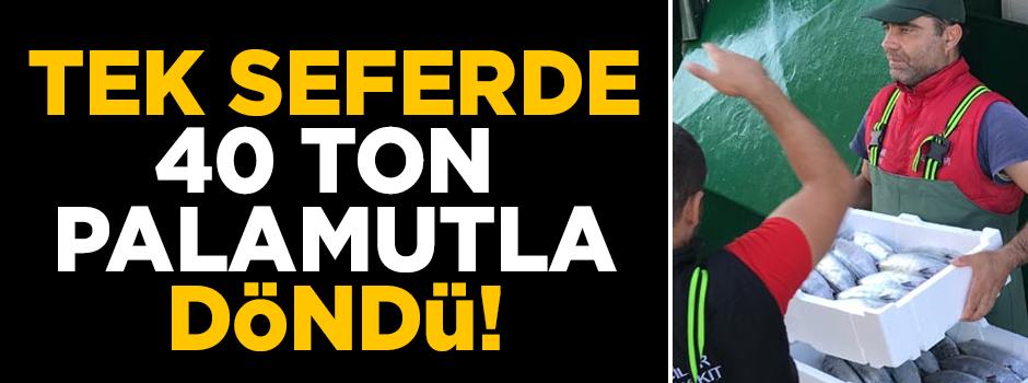 Karadeniz'den balık fışkırıyor! Tek seferde 40 ton palamutla döndü