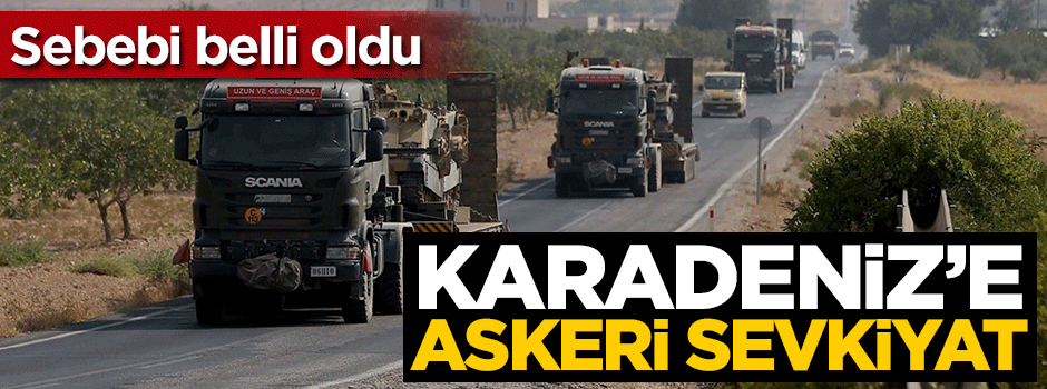 Karadeniz'e askeri sevkiyat... Sebebi belli oldu