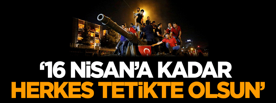 Karagül: 16 Nisan’a kadar herkes tetikte olsun!