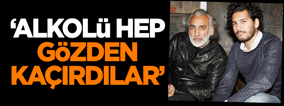 Karahasanoğlu: Alkolü hep gözlerden kaçırdılar