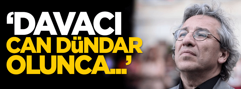 Karahasanoğlu: Davacı Can Dündar olunca...