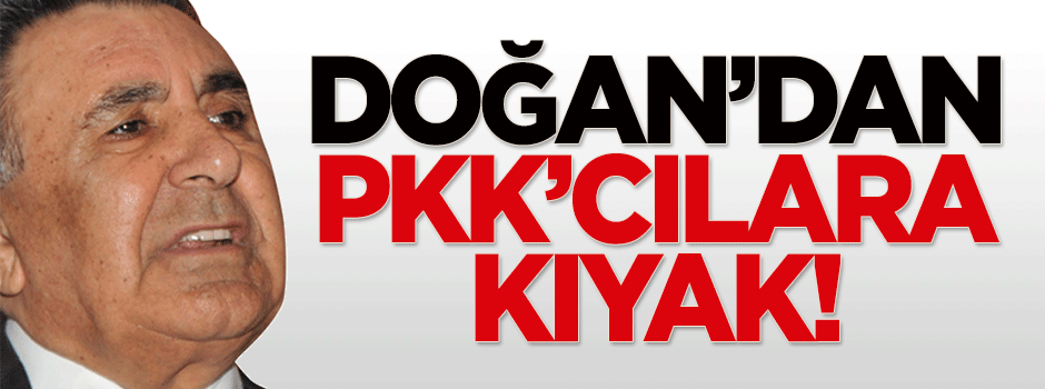 Karahasanoğlu: Doğan’dan PKK’cılara kıyak!
