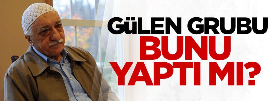 Karahasanoğlu: Gülen grubu, bunu yaptı mı?