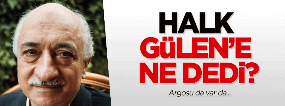 Karahasanoğlu: Halk Fetullah Gülen'e ne dedi?