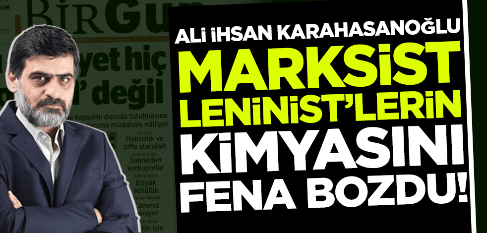 Karahasanoğlu Marksist-Leninist'lerin kimyasını fena bozdu! İkiyüzlüler verecek cevap bulamayınca hedef aldı