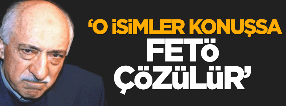 Karahasanoğlu: O isimler konuşsa FETÖ çözülür!