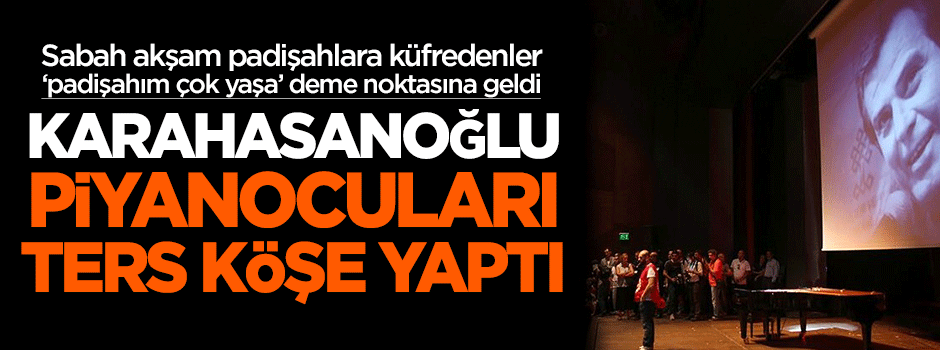 Karahasanoğlu: Padişahlara küfredenler, 'padişahım çok yaşa' deme noktasında