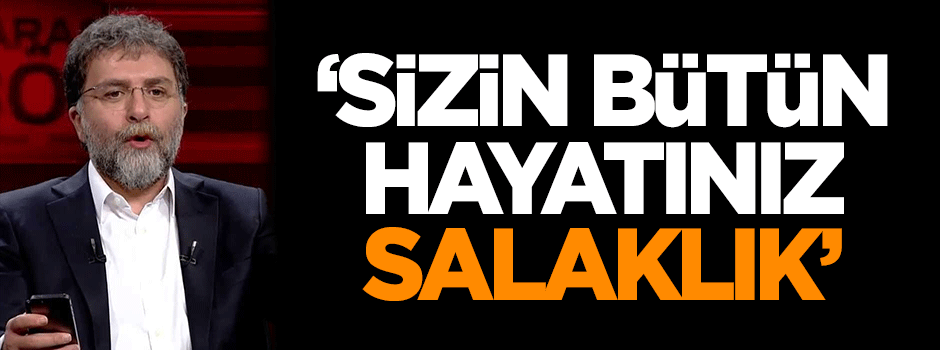 Karahasanoğlu: Sizin bütün hayatınız salaklık!