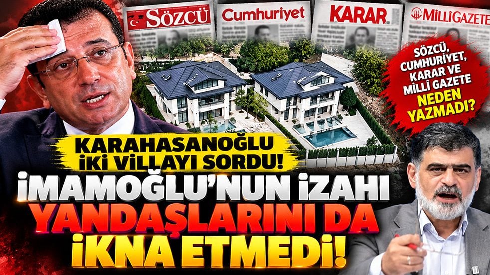 Karahasanoğlu’ndan İmamoğlu’nun iki villasına dikkat çeken çıkış: Yandaşlarını bile ikna edemedi