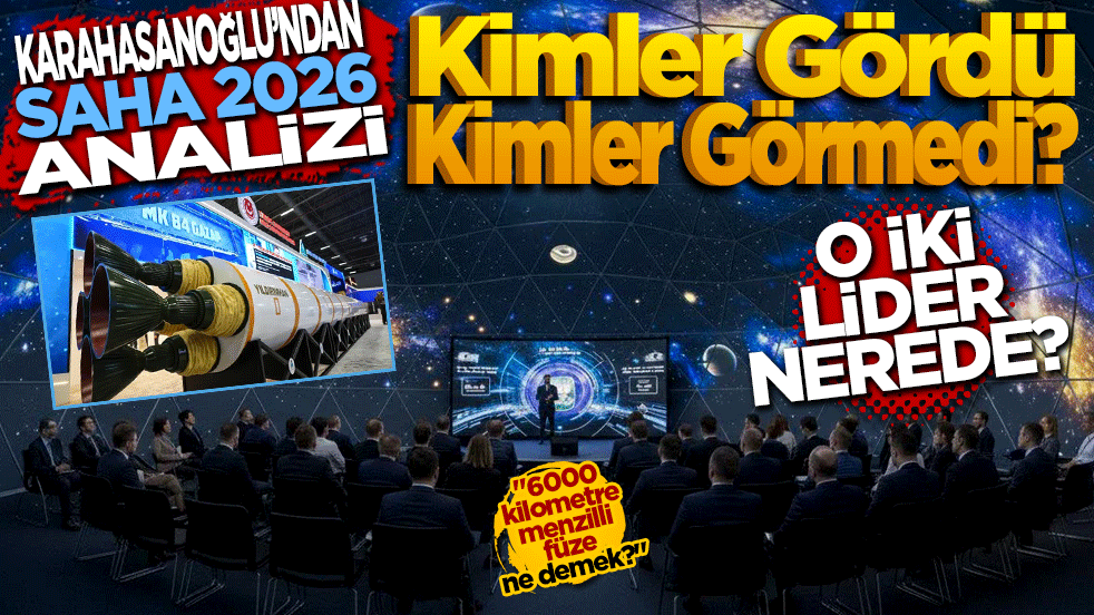 Karahasanoğlu’ndan SAHA 2026 analizi: Kimler gördü, kimler görmedi?