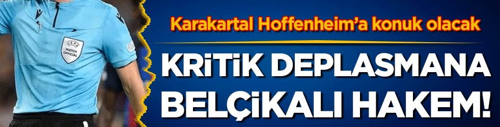 Karakartal Hoffenheim’a konuk olacak: Kritik deplasmana Belçikalı hakem