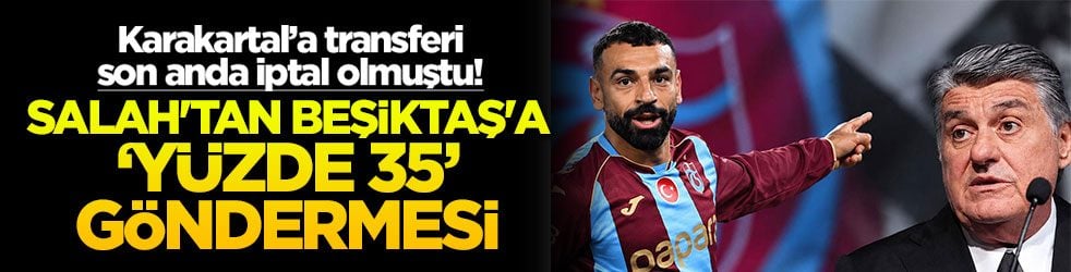 Karakartal’a transferi son anda iptal olmuştu! Salah'tan Beşiktaş'a ‘yüzde 35’ göndermesi
