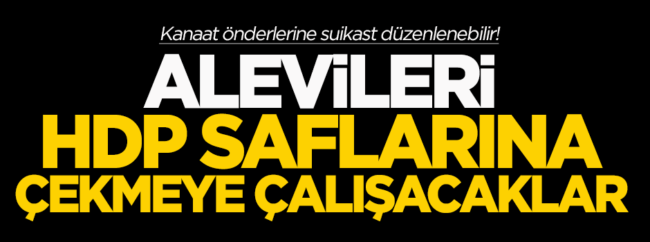 Karakaya: Alevi kanaat önderlerine suikast düzenlenebilir