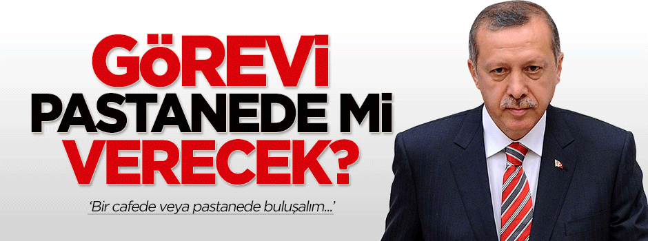 Karakaya: Erdoğan görevi pastanede mi verecek?