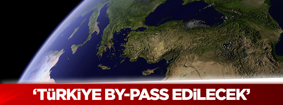 Karakaya: Türkiye By-Pass edilecek