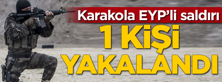 Karakola EYP'li saldırı