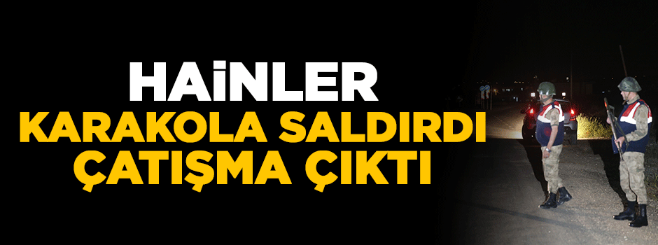 Karakola roketle saldırdılar! Çatışma çıktı