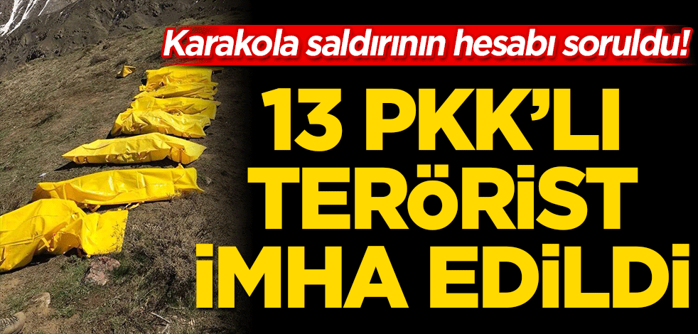 Karakola saldırının hesabı soruldu! 13 adet terörist imha edildi