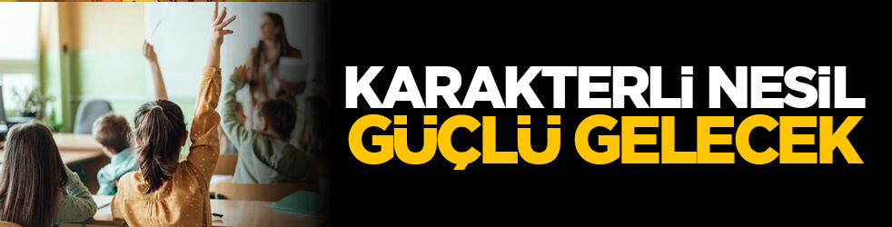 Karakterli Nesil, Güçlü Gelecek