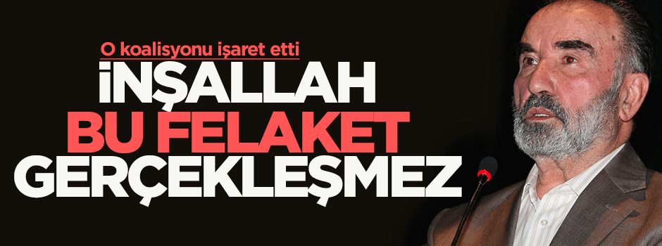 Karaman: İnşallah bu felaket gerçekleşmez