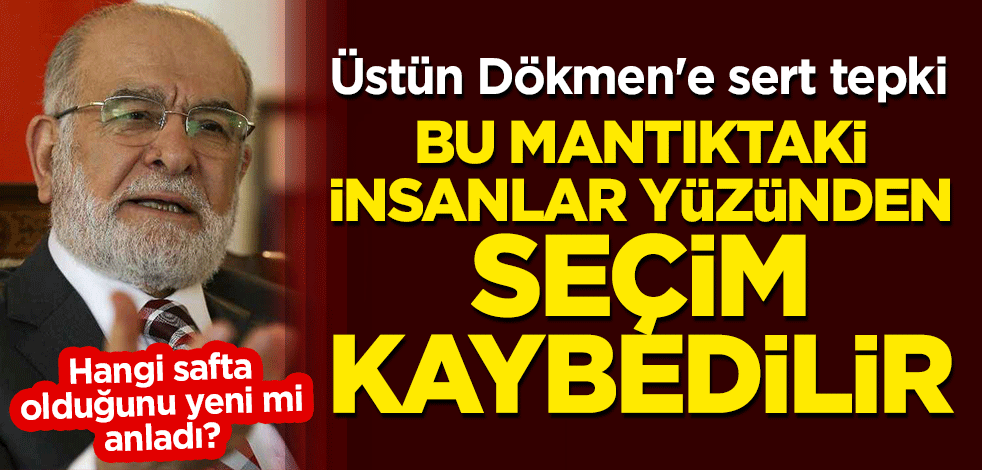 Karamollaoğlu hangi safta olduğunu yeni mi anladı? Üstün Dökmen'e sert tepki: Bu mantıktaki insanlar yüzünden seçim kaybedilirse kaybedilir