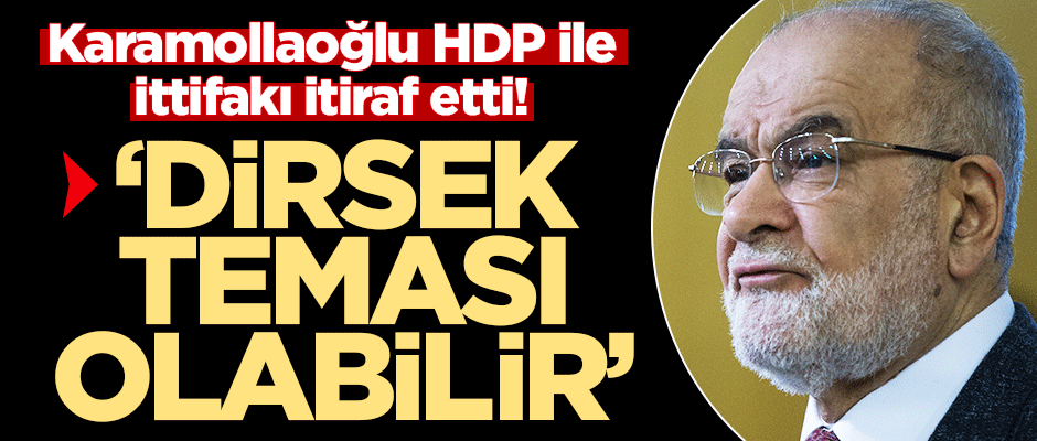 Karamollaoğlu HDP ile ittifakı itiraf etti!