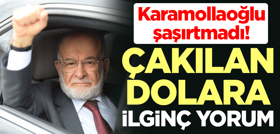 Karamollaoğlu şaşırtmadı! Çakılan dolara ilginç yorum