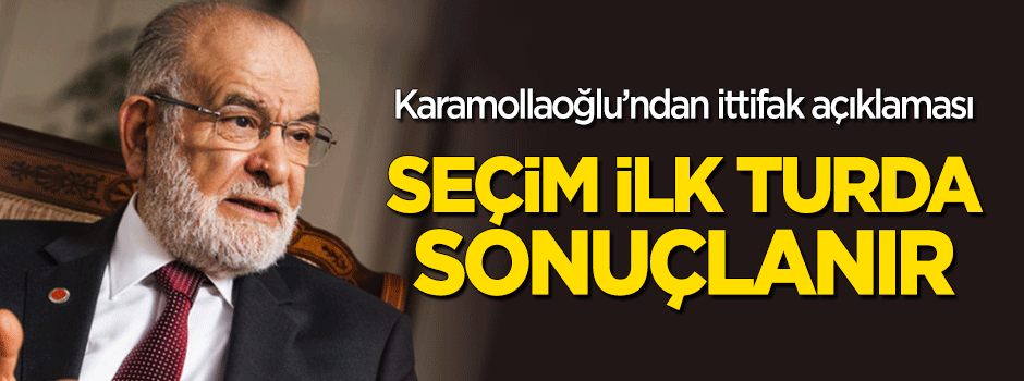 Karamollaoğlu: Seçim ilk turda sonuçlanır
