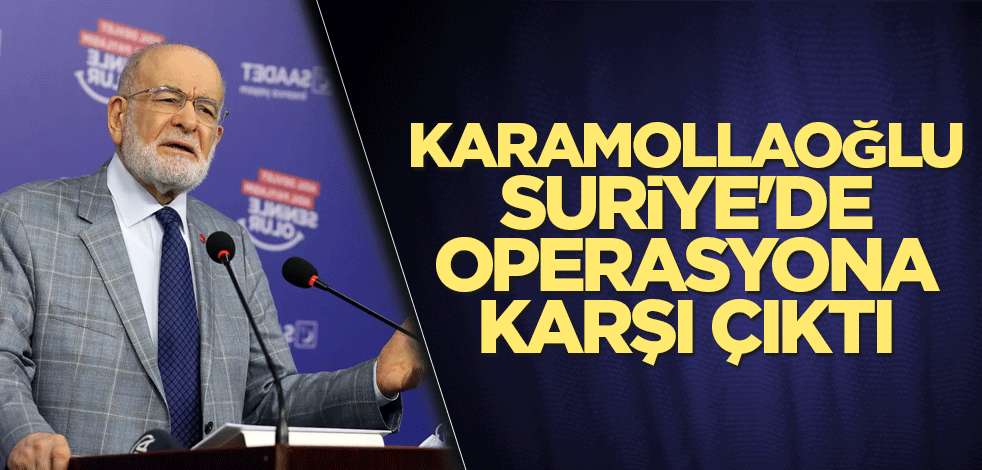 Karamollaoğlu, Suriye'de operasyona karşı çıktı