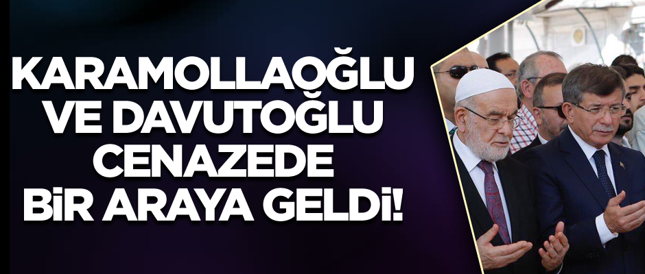 Karamollaoğlu ve Davutoğlu cenazede bir araya geldi