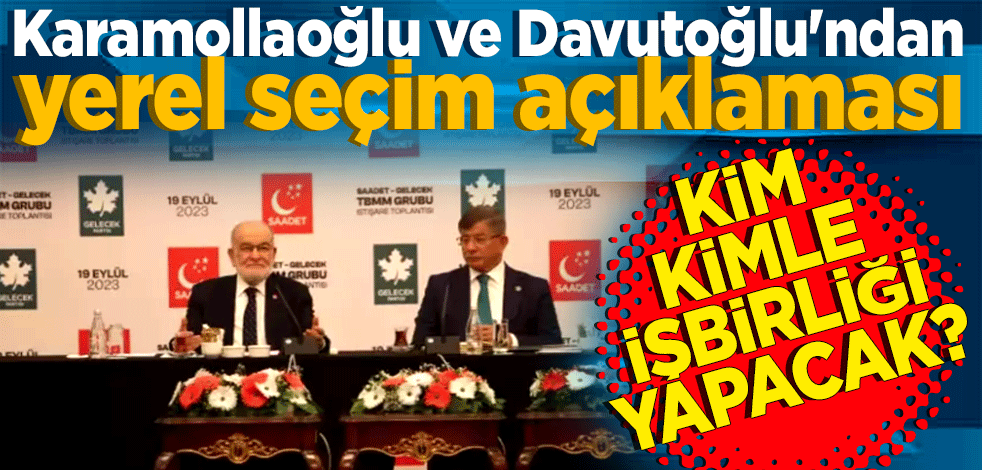Karamollaoğlu ve Davutoğlu'ndan yerel seçimlerde 'iş birliği' açıklaması