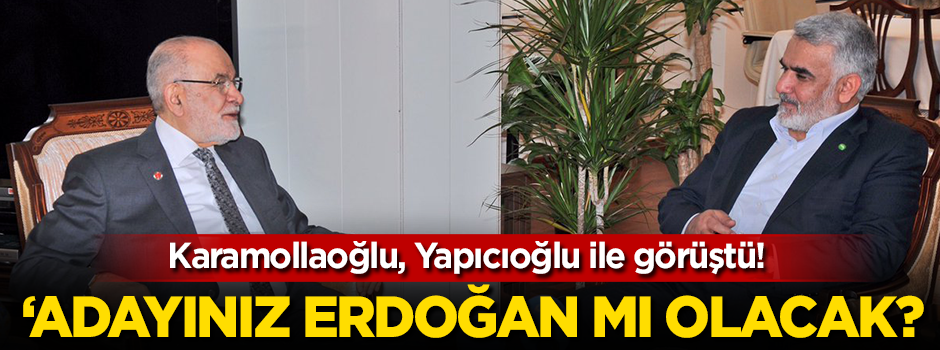 Karamollaoğlu Yapıcıoğlu ile görüştü