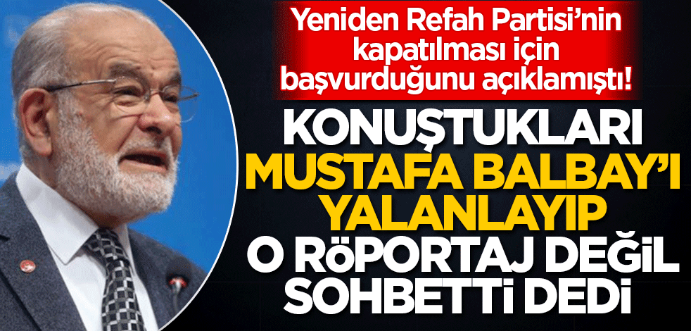 Karamollaoğlu, 'Yeniden Refah Partisi'nin kapatılması için başvuru yaptık' demişti! Saadet'ten görülmemiş geri adım