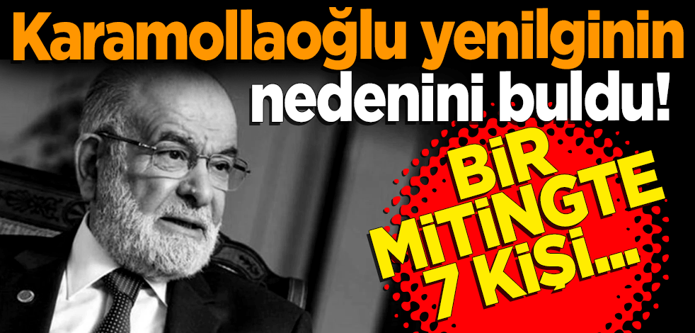 Karamollaoğlu yenilginin nedenini buldu! Bir mitingde 7 kişi…? Bunlar acemilik oldu