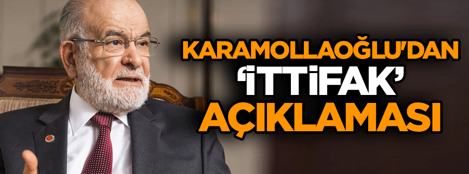 Karamollaoğlu'dan ‘ittifak’ açıklaması