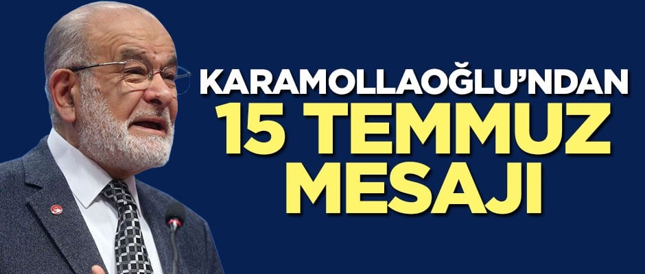 Karamollaoğlu'ndan 15 Temmuz mesajı