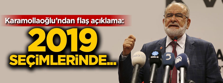 Karamollaoğlu'ndan 2019 seçimleri açıklaması