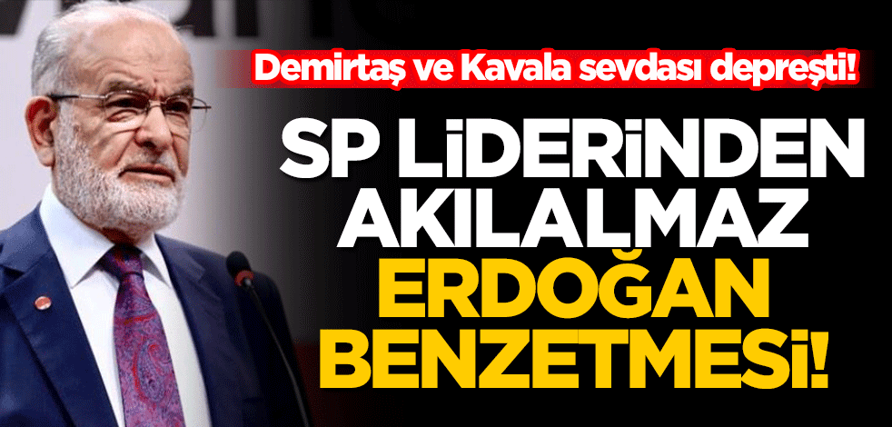 Karamollaoğlu'ndan akılalmaz benzetme! Erdoğan'ı Demirtaş ve Kavala ile bir tuttu