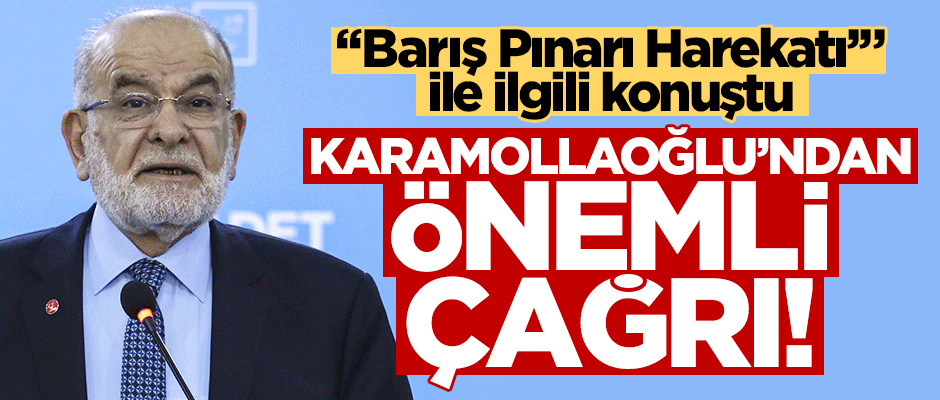 Karamollaoğlu'ndan 'Barış Pınarı Harekatı' açıklaması