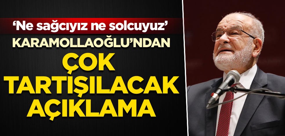 Karamollaoğlu’ndan çok tartışılacak açıklama: Ne sağcıyız ne solcuyuz