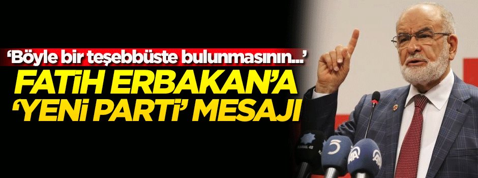 Karamollaoğlu'ndan Erbakan'ın kuracağı parti hakkında açıklama