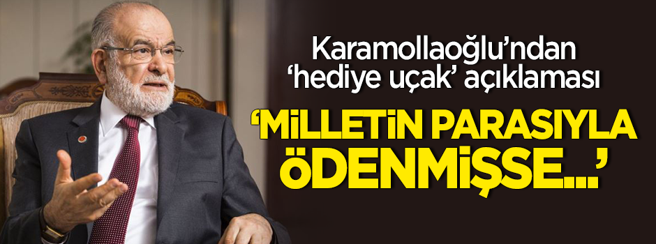 Karamollaoğlu'ndan 'hediye uçak' açıklaması! "Kul hakkıdır"