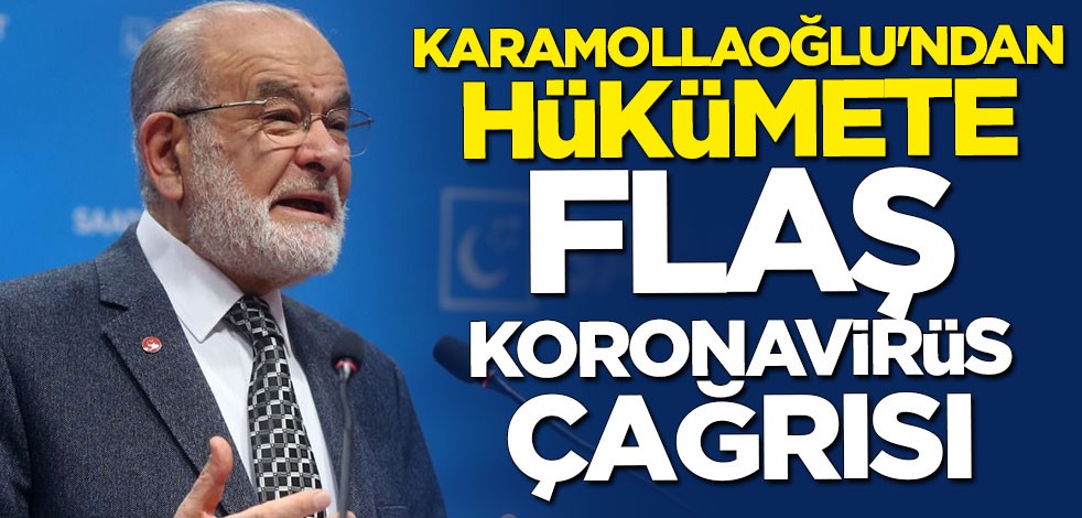 Karamollaoğlu'ndan hükümete flaş koronavirüs çağrısı
