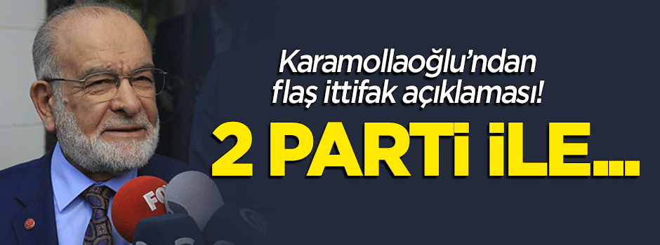 Karamollaoğlu'ndan ittifak açıklaması! 2 parti ile...