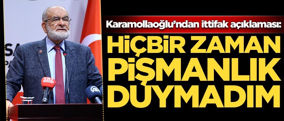 Karamollaoğlu'ndan ittifak açıklaması: Hiçbir zaman pişmanlık duymadım