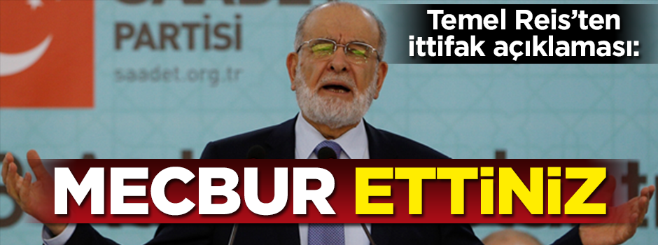 Karamollaoğlu'ndan ittifak açıklaması: Mecbur ettiniz