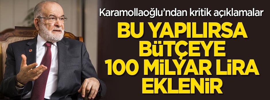 Karamollaoğlu'ndan kritik açıklama: Bu yapılırsa bütçeye 100 milyar lira eklenir