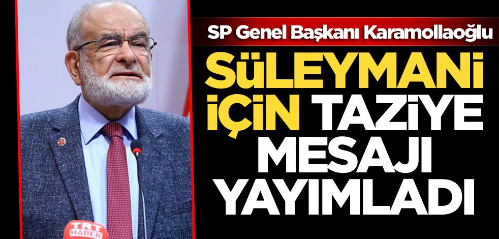 Karamollaoğlu'ndan Süleymani için taziye mesajı
