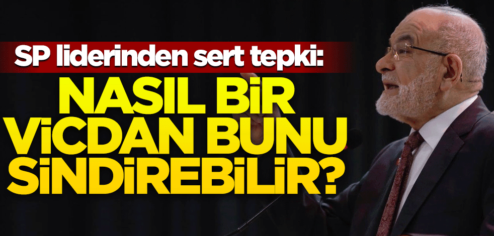Karamollaoğlu'ndan Tanju Özcan'a tepki: Nasıl bir vicdan bunu sindirebilir?